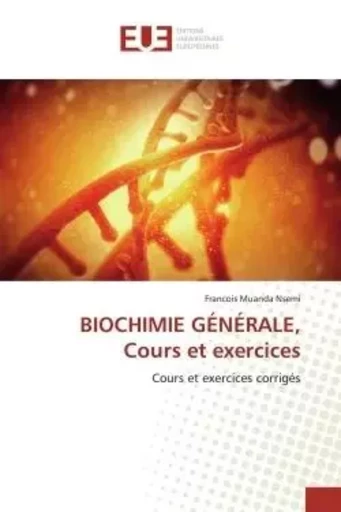 BIOCHIMIE GÉNÉRALE, Cours et exercices - Francois Muanda Nsemi - UNIV EUROPEENNE