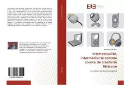 Intertextualite, intermedialite comme source de creativite litteraire