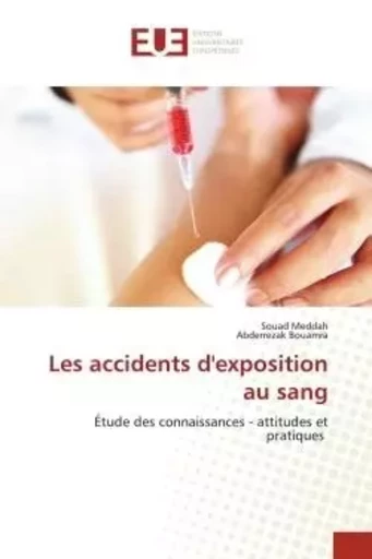 Les accidents d'exposition au sang - Souad Meddah, Abderrezak BOUAMRA - UNIV EUROPEENNE