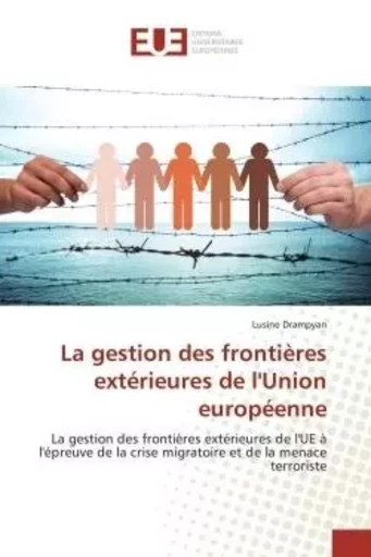 La gestion des frontières extérieures de l'Union européenne - Lusine Drampyan - UNIV EUROPEENNE