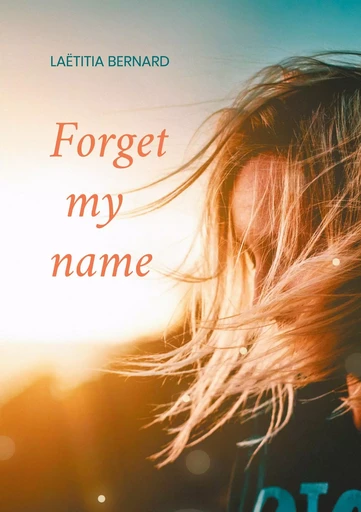 Forget my name - Laëtitia Bernard - BOOKS ON DEMAND