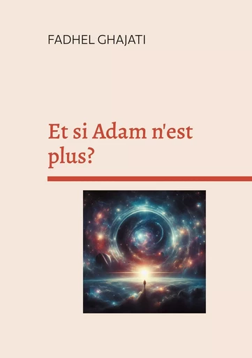 Et si Adam n'est plus? - Fadhel Ghajati - BOOKS ON DEMAND