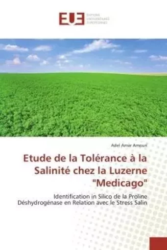 Etude de la Tolérance à la Salinité chez la Luzerne "Medicago" - Adel Amar AMOURI - UNIV EUROPEENNE