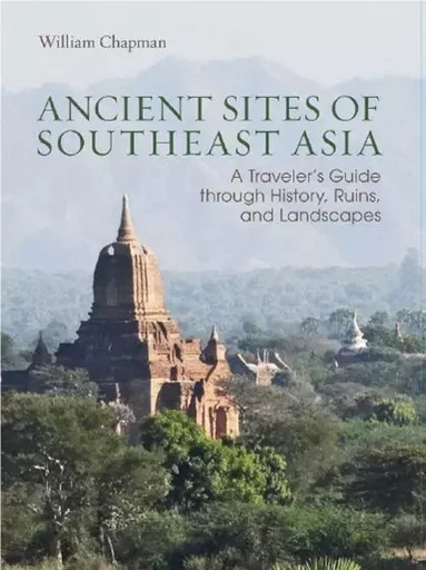 Ancient Sites of Southeast Asia /anglais -  - RIVER BOOKS