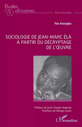 Sociologie de Jean-Marc Éla à partir du décryptage de l’œuvre - Yao Assogba - Editions L'Harmattan