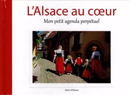 L'ALSACE AU COEUR - Mon petit agenda perpétuel