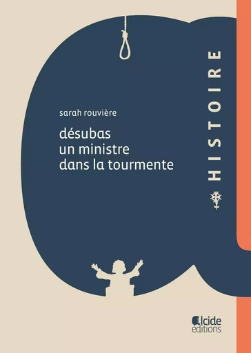 DÉSUBAS, UN MINISTRE DANS LA TOURMENTE - Sarah ROUVIÈRE - ALCIDE