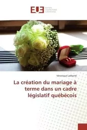 La création du mariage à terme dans un cadre législatif québécois