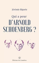 Qui a peur d'Arnold Schoenberg ?