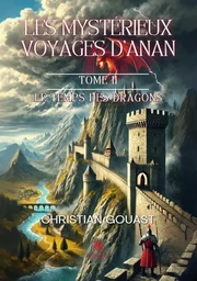 Les mystérieux voyages d’Anan - Tome II : Le temps des Dragons