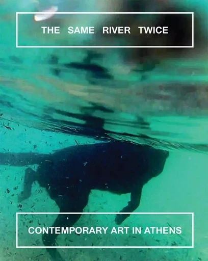 The Same River Twice Contemporary Art in Athens /anglais -  NORTON MARGOT - DAP ARTBOOK