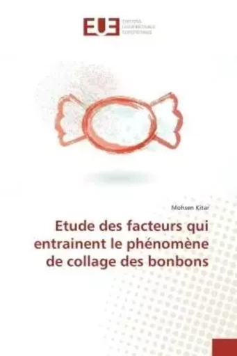 Etude des facteurs qui entrainent le phénomène de collage des bonbons - Mohsen Kitar - UNIV EUROPEENNE