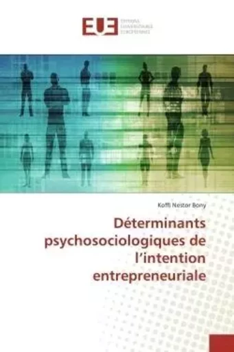 Déterminants psychosociologiques de l'intention entrepreneuriale - Koffi Nestor Bony - UNIV EUROPEENNE