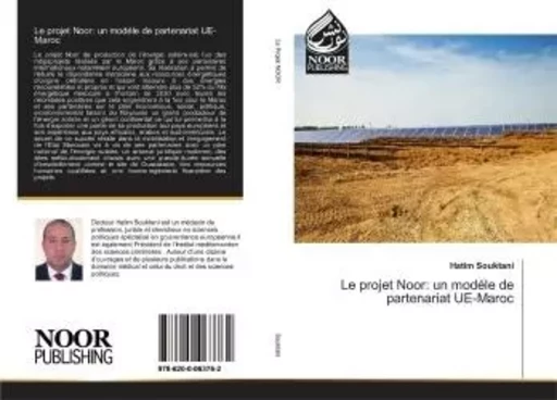 Le projet Noor: un modéle de partenariat UE-Maroc - Hatim Souktani - NOOR PUBLISHING