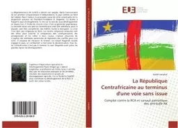 La Republique Centrafricaine au terminus d'une voie sans issue