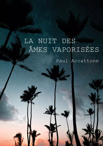 La nuit des âmes vaporisées - Paul Accattone - ATRAMENTA