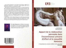 Apport de la rééducation périnéale dans l'incontinence urinaire d'effort et la sexualité féminine