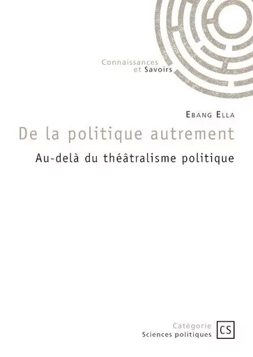 De la politique autrement - Ebang Ella - CONNAISSANCES