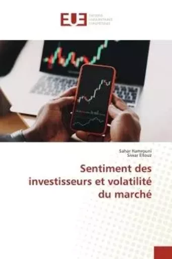 Sentiment des investisseurs et volatilité du marché - Sahar Hamrouni, SIWAR ELLOUZ - UNIV EUROPEENNE