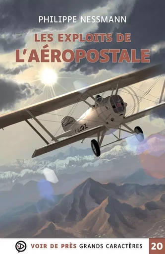 LES EXPLOITS DE L'AEROPOSTALE - Philippe Nessmann - VOIR DE PRES