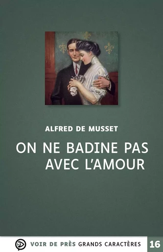 ON NE BADINE PAS AVEC L'AMOUR - Alfred de Musset - VOIR DE PRES