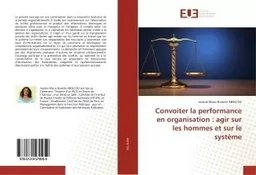 Convoiter la performance en organisation : agir sur les hommes et sur le système