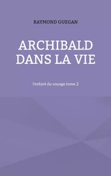 Archibald dans la vie