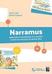 Narramus - Apprendre à comprendre et à raconter : Le jour où Loup Gris est devenu bleu GS-CP + ressources numériques