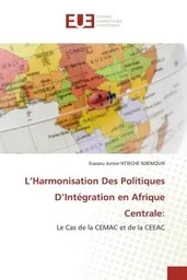 L'Harmonisation Des Politiques D'Intégration en Afrique Centrale: