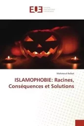 ISLAMOPHOBIE: Racines, Conséquences et Solutions