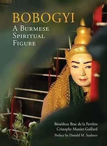 Bobogyi A Burmese Spiritual Figure /anglais -  BRAC DE LA PERRIERE - RIVER BOOKS