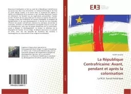 La Republique Centrafricaine: Avant, pendant et après la colonisation