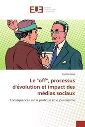 Le "off", processus d'e volution et impact des me dias sociaux