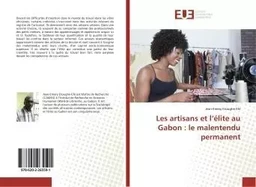 Les artisans et l'élite au Gabon : le malentendu permanent