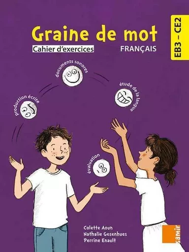 Graine de mot - Cahier d´exercices EB3 - Colette Aoun, Perrine Enault, Nathalie Gesenhues - SAMIR SCOLAIRE