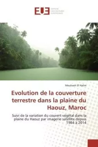 Evolution de la couverture terrestre dans la plaine du Haouz, Maroc - Mouhssin Halim - UNIV EUROPEENNE