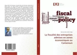 La fiscalité des entreprises admises en zones économiques au Cameroun