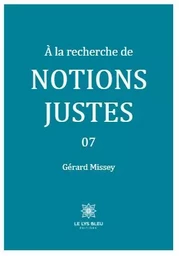 À la recherche de notions justes - 07