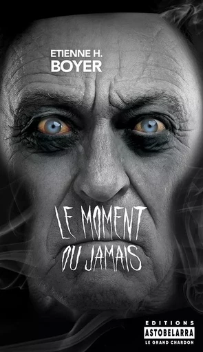 Le Moment ou jamais - Etienne H. Boyer - ASTOBELARRA