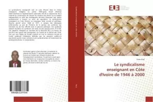 Le syndicalisme enseignant en Côte d'Ivoire de 1946 à 2000 - Gueu Paul - UNIV EUROPEENNE