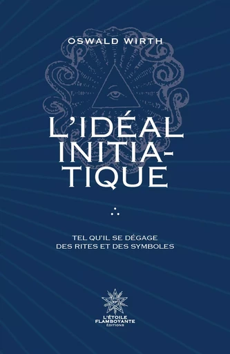 L'Idéal Initiatique - Oswald Wirth - ETOILE FLAMBOYA