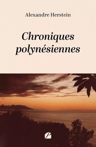 Chroniques polynésiennes - Alexandre HERSTEIN - DU PANTHEON