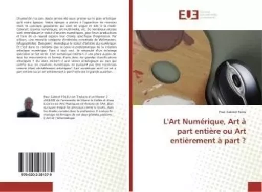 L'Art Numerique, Art A part entiere ou Art entierement A part ? - Paul Foleu - UNIV EUROPEENNE