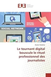 Le tournant digital bouscule le rituel professionnel des journalistes