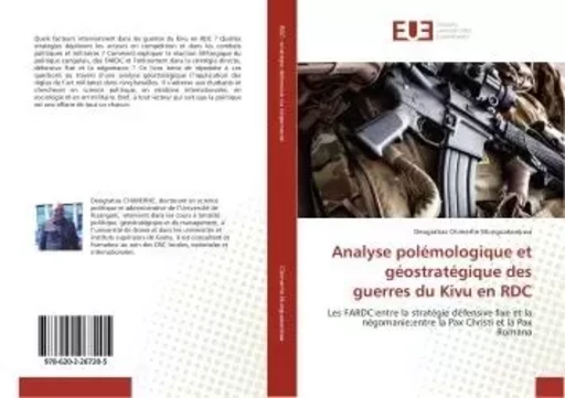 Analyse polemologique et geostrategique des guerres du Kivu en RDC - Deogratias Munguakonkwa - UNIV EUROPEENNE