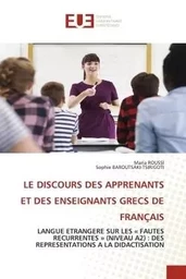 LE DISCOURS DES APPRENANTS ET DES ENSEIGNANTS GRECS DE FRANÇAIS