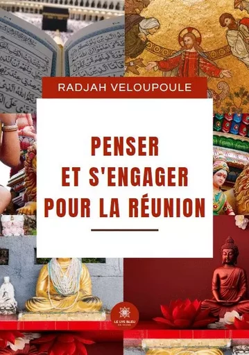 Penser et s’engager pour La Réunion - Radjah Veloupoule - LE LYS BLEU