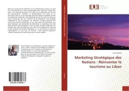 Marketing Stratégique des Nations : Réinventer le tourisme au Liban