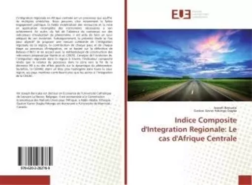 Indice Composite d'Integration Regionale: Le cas d'Afrique Centrale - Joseph Baricako - UNIV EUROPEENNE