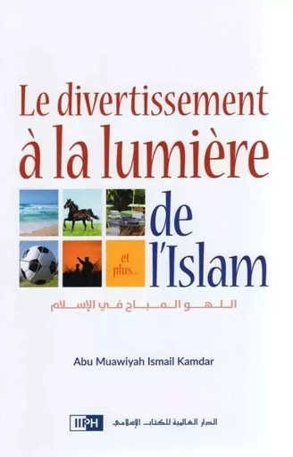 Le divertissement à la lumière de l'Islam - Ismail Abu Muawiyah - IIPH